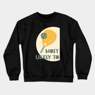 Most Likely to Play Padel Crewneck Sweatshirt